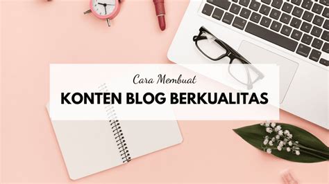 Peran konten berkualitas dalam blogging
